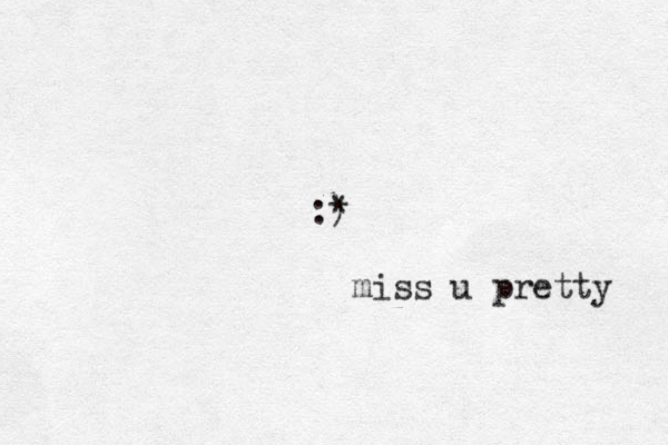 :) * miss u pretty 