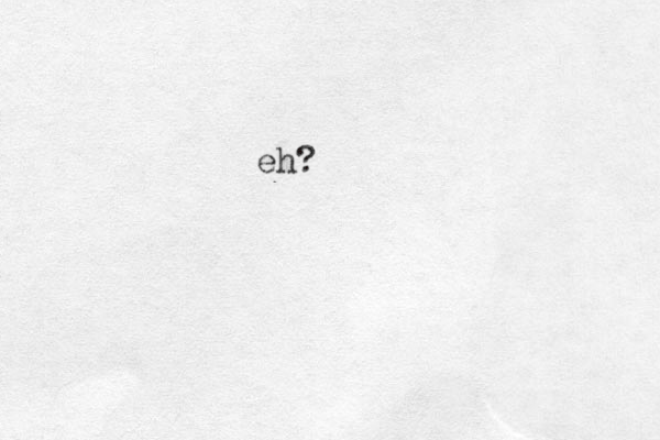 eh?