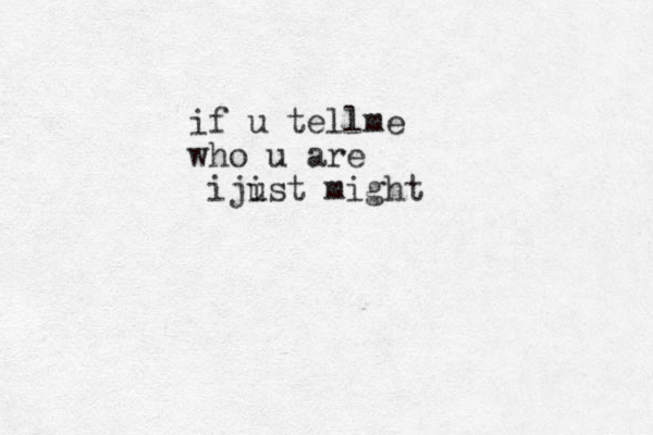 if u tellme who u are ijis u t might