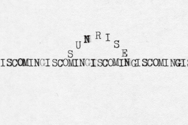 ISCOMINGISCOMINGISCOMINGISCOMINGIS S U N R I S E 