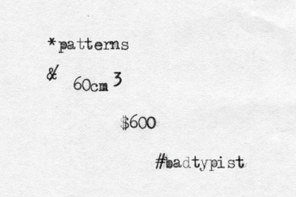 *patterns & / 60cm 3 $600 #badtypist 