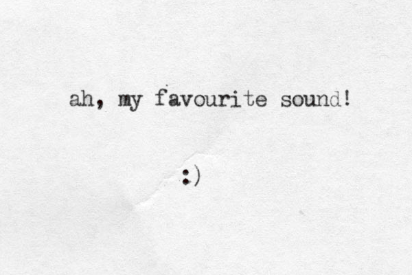 ah, my favourite sound! :)