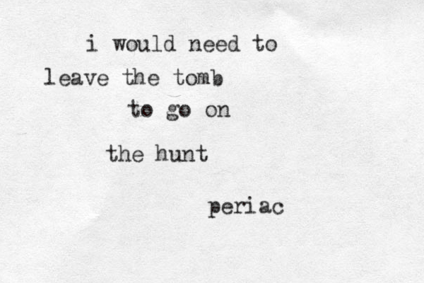 i would need to leave the tomb to go on the hunt periac