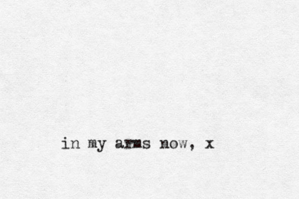 in my arms now, x