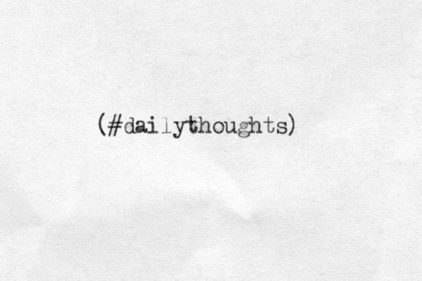 (#dailythoughts)