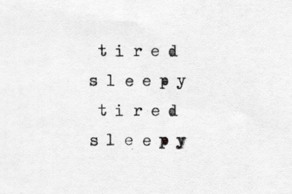 t i r e d s l e e p y t i r e d s l e e p y 