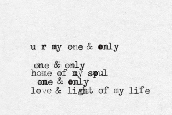 u r my one & only home of my spul o love & light of my life one & only om ne & only 