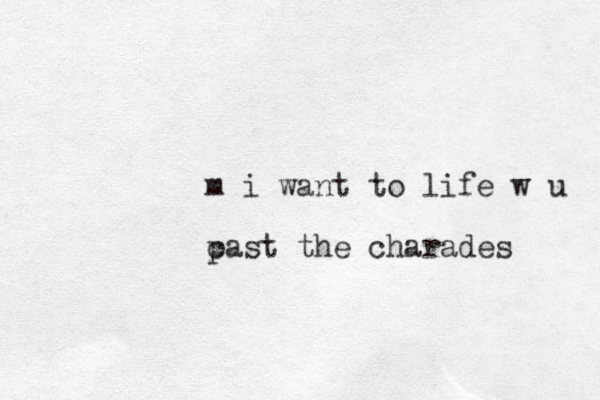 m i want to life w u c past the charades