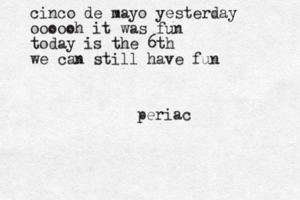 cinco de mayo yesterday oooooh it was fun today is the 6th we can still have fun periac