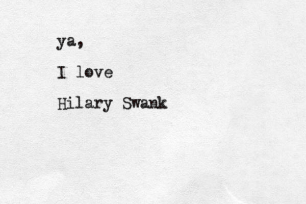 ya, I love Hilary Swank