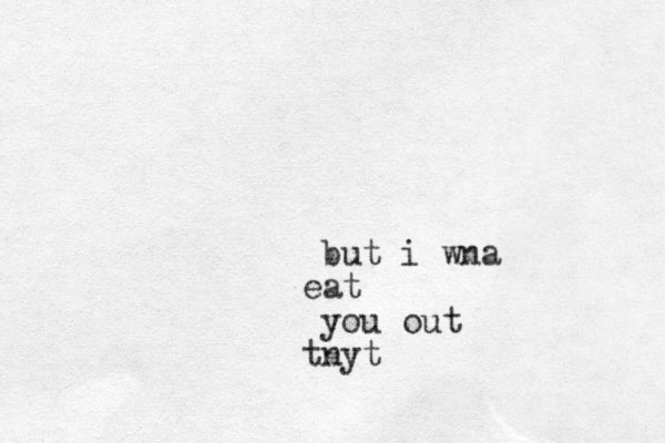 but i wna at e you out tnyt