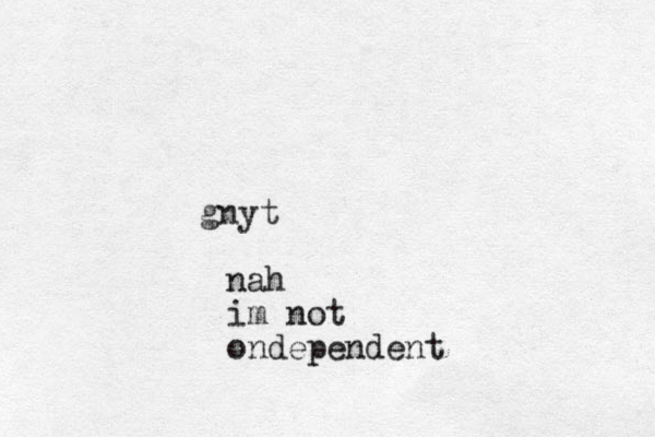 gnyt nah im not ondependent