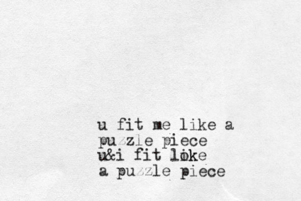 u fit me like a puzzle piece u&i fit lok ike a puzzle piece