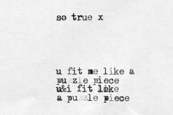 u fit me like a puzzle piece u&i fit lok ike a puzzle piece so true x