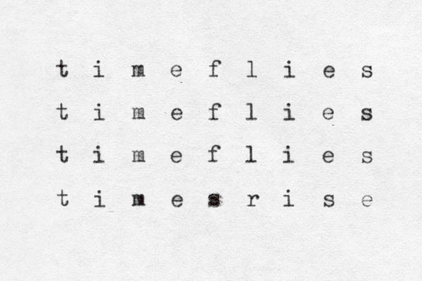 t i m e f l i e s t i m e f l i e s t i m e f l i e s t i m e s r i s e 