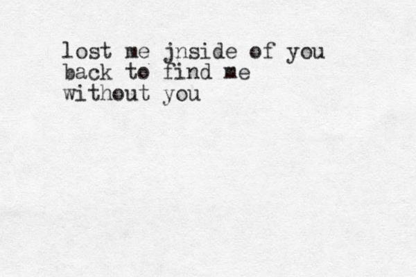 lost me jnside of you back to find me without you