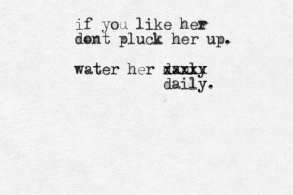 if you like her dont pluck her up . water her dauly xxxxx xx daily .