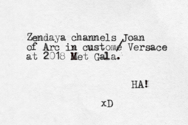 Zendaya channels Joan of Arc in custome / Versace at 2018 Met Gala. HA! xD