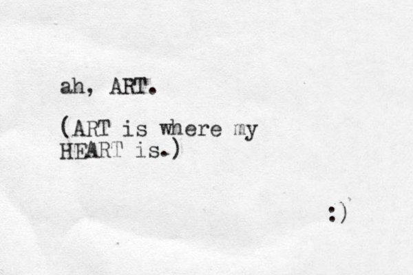 ah, ART. (ART is where my HEART is.) :) 