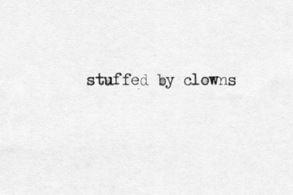 stuffed by clowns 