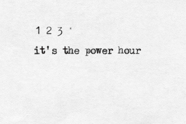 1 2 3 it's the power hour