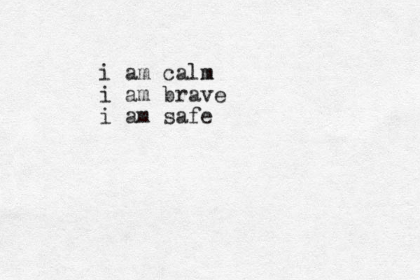 i am calm m i am brave i am safe