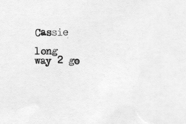 Cassie long way 2 go