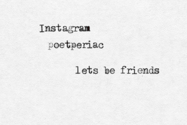 Instagram poetperiac lets be friends 