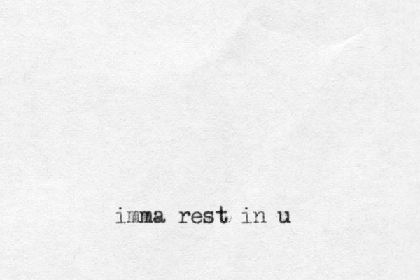 imma rest in u 
