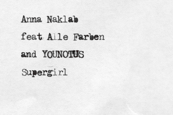 Anna Naklab feat Alle Farben and YOUNOTUS Supergirl