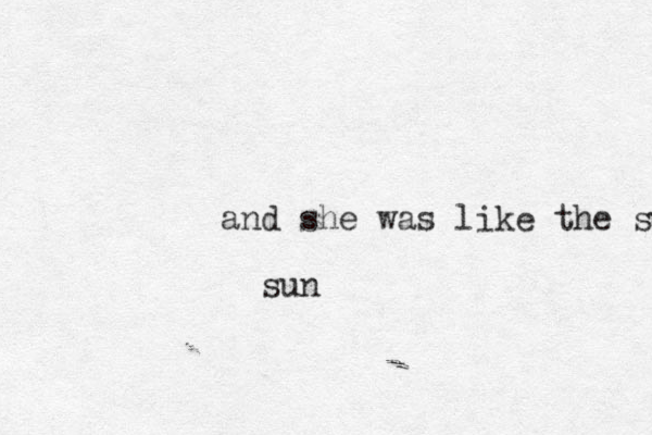and she was like the sun sun
