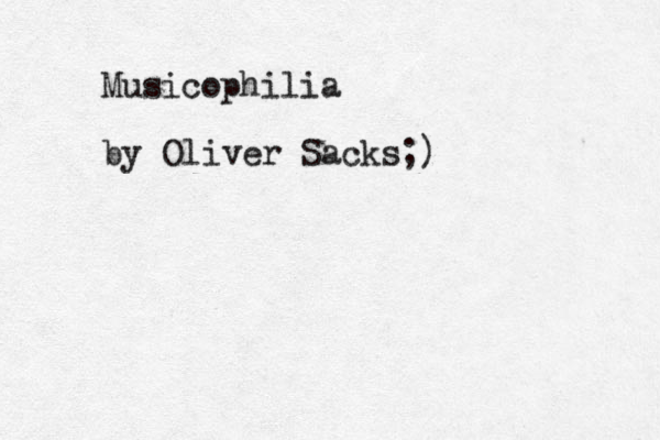 Musicophilia by Oliver Sacks;)