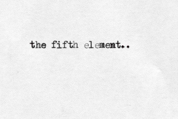 the fifth element..