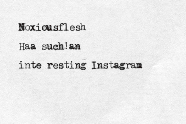 Noxiousflesh Haa such!an inte resting Instagram