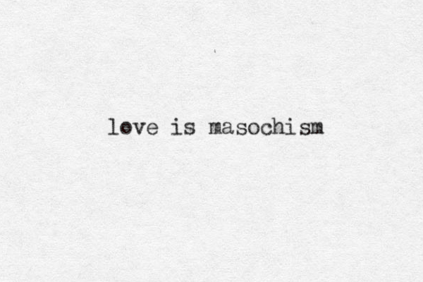 love is masochism 