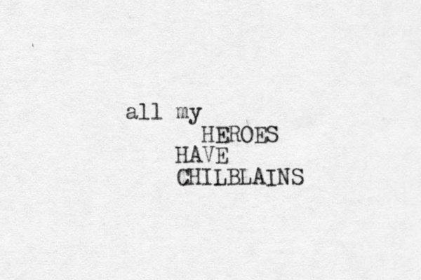 all my HEROES HAVE CHILBLAINS 