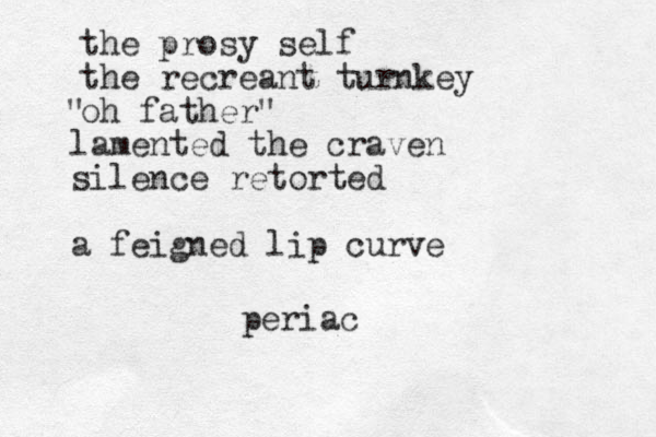 the prosy self the recreant turnkey oh father" " lamented the craven silence retorted a feigned lip curve periac