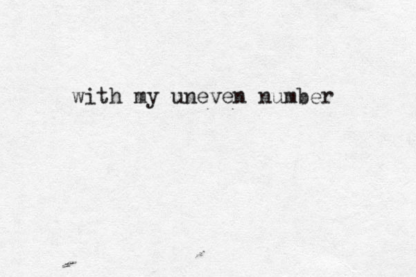 with my uneven number