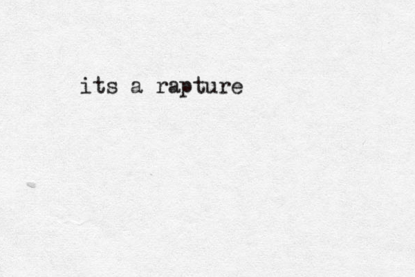 its a rapture