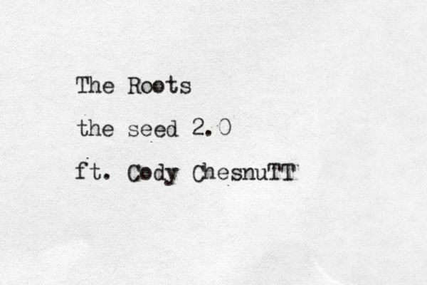 The Roots the seed 2.0 ft. Cody ChesnuTT