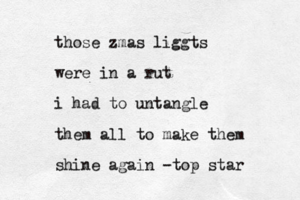 those z mas liggts were in a rut i had to untangle them all to make them shine again -top star