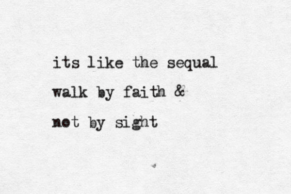 its like the sequal walk by faith & not by sight