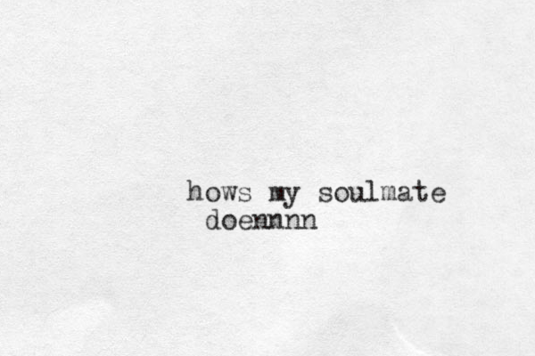 hows my soulmate doennnn