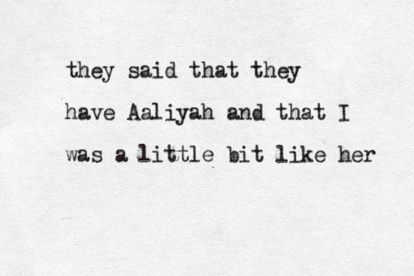 they said that they have Aaliyah and that I was a little bit like her 