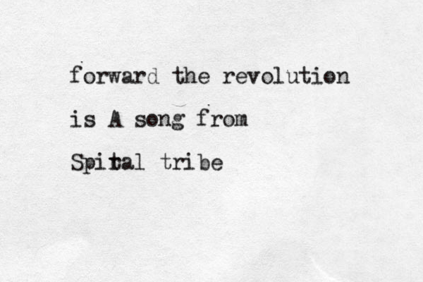 forward the revolution is A song from Spit ral tribe