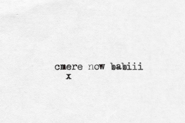 cmere now babiii x