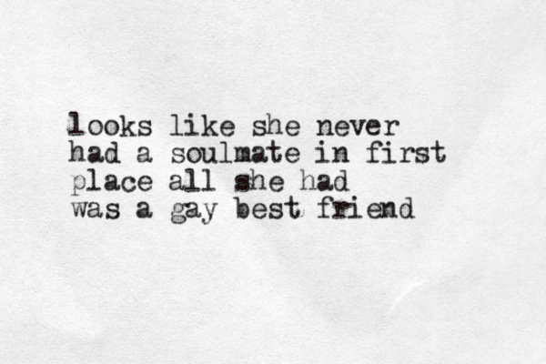 looks like she never had a soulmate in first place all she had was a gay best friend