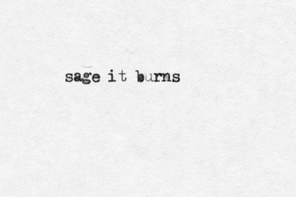 sage it burns
