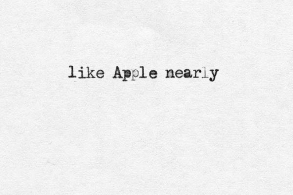 like Apple nearly
