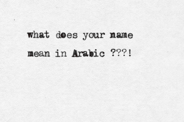 what does your name mean in Arabic ???!
